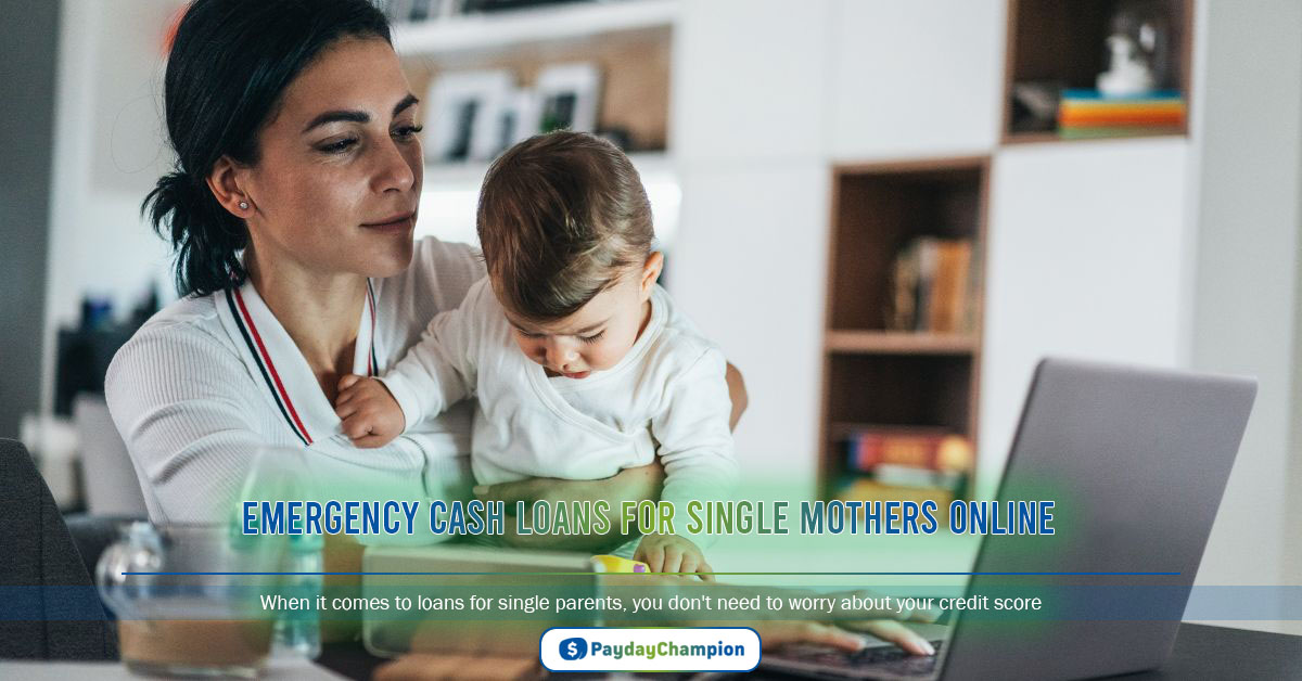 Emergency Cash Loans for Single Mothers Online – No Credit Check